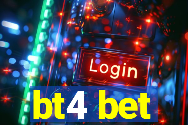 bt4 bet